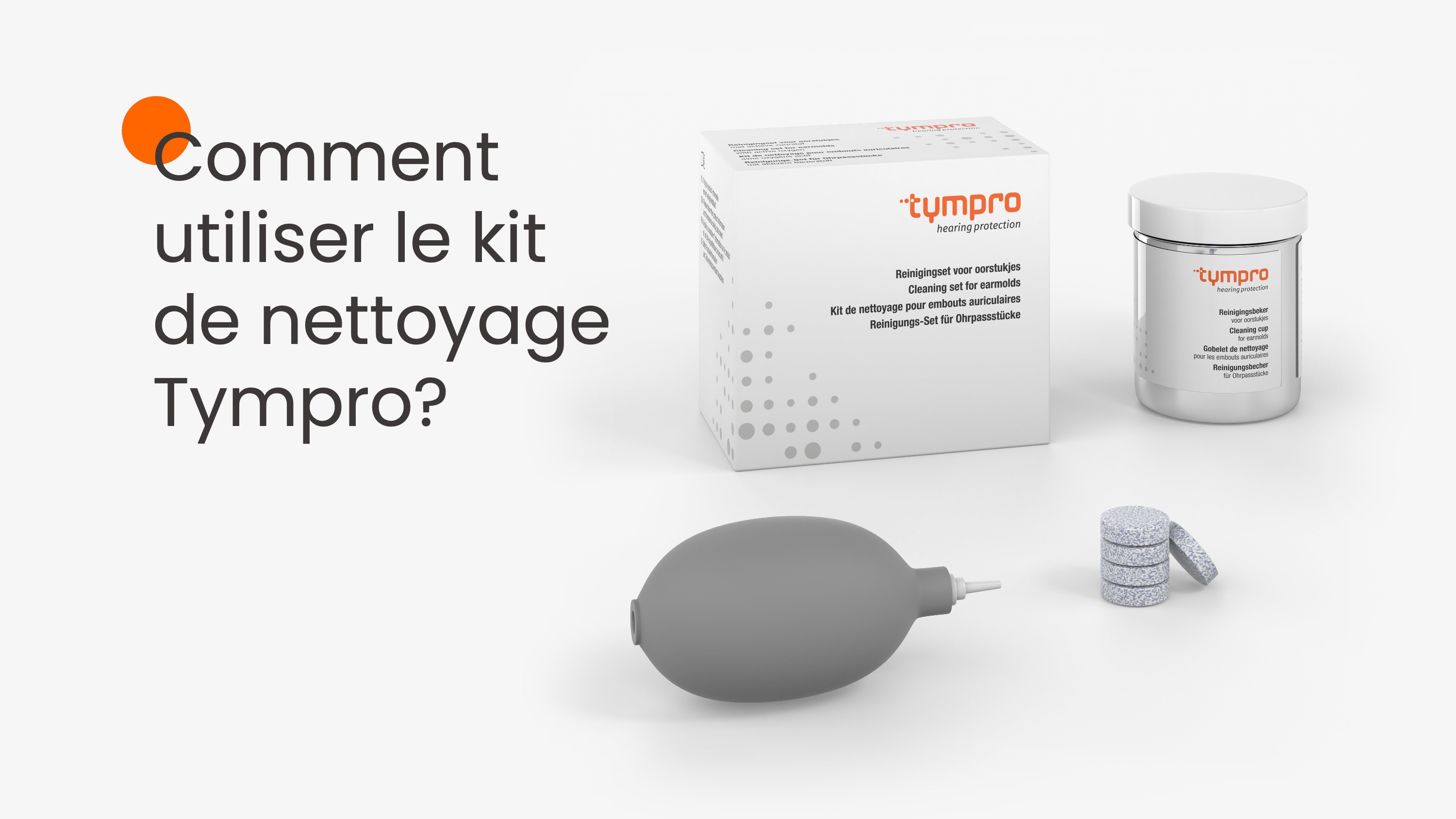 Comment utiliser le kit de nettoyage Tympro?